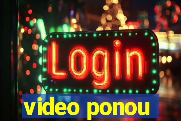 video ponou